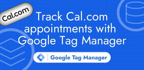 Track Cal.com appointments with Google Tag Manager