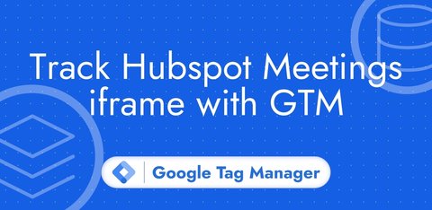Track Hubspot Meetings iframe with GTM