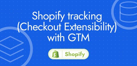 Install Google Tag Manager on Shopify (Checkout included)