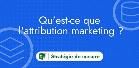 Attribution marketing : quels canaux génèrent vos conversions ?