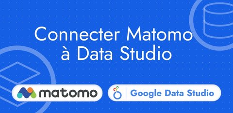 Connecter Matomo à Data Studio