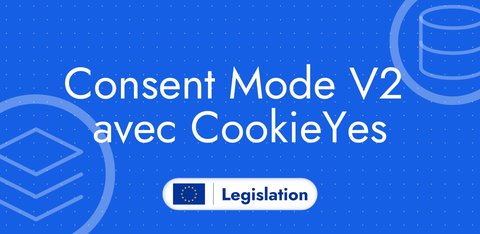 Configurer le Consent Mode V2 avec Cookie Yes