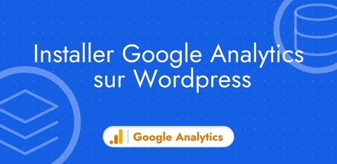 6 méthodes pour installer Google Analytics sur Wordpress