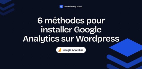 6 méthodes pour installer Google Analytics sur Wordpress
