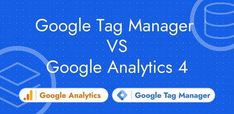 La différence entre Google Tag Manager et Google Analytics 4