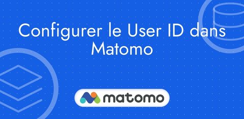 Configuer le User ID dans Matomo