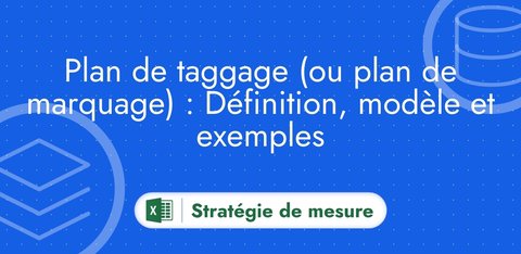 Qu'est-ce qu'un plan de taggage ?