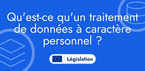 Qu'est-ce qu'un traitement de données à caractère personnel ?