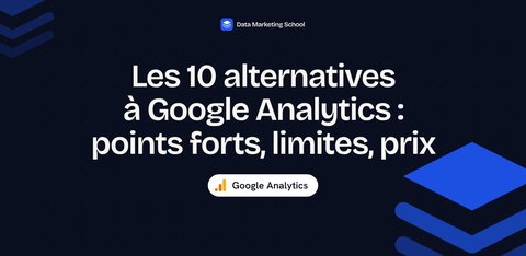 Les 10 alternatives à Google Analytics : points forts, limites, prix